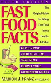 Fast Food Facts: The Original Guide for Fitting Fast Food into a Healthy Lifestyle