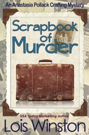 Scrapbook of Murder (An Anastasia Pollack Crafting Mystery) (Volume 6)