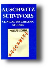 Auschwitz Survivors. Clinical-Psychiatric Studies