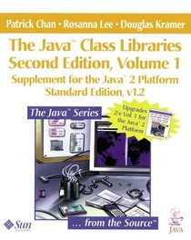 The Java(TM) Class Libraries: Supplement for the Java(TM) 2 Platform, v1.2 (Volume 1, Standard Edition)