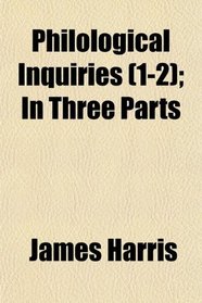 Philological Inquiries (1-2); In Three Parts