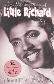 The Life and Times of Little Richard: The Quasar of Rock