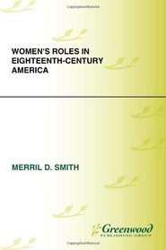 Women's Roles in Eighteenth-Century America (Women's Roles through History)