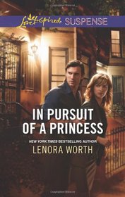 In Pursuit of a Princess (Love Inspired Suspense, No 355)