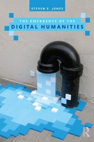 The Emergence of the Digital Humanities