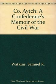 Company Aytch: A Confederate's Memoir of the Civil War