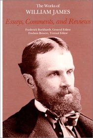 Essays, Comments, and Reviews (The Works of William James)
