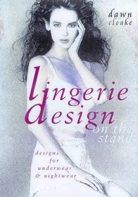 Lingerie Design on the Stand: Designs for Underwear  Nightwear