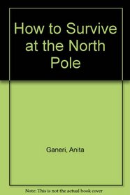 How to Survive at the North Pole