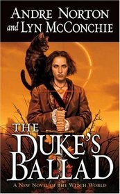 The Duke's Ballad (Witch World: Estcarp Cycle, Bk 10)