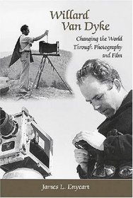 Willard Van Dyke: Changing the World Through Photography and Film
