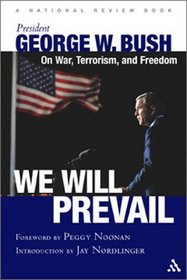 We Will Prevail: President George W. Bush on War, Terrorism and Freedom