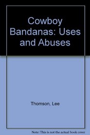 Cowboy Bandanas: Uses and Abuses
