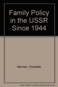 Family Policy in the USSR Since 1944