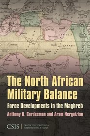 The North African Military Balance: Force Developments in the Maghreb (Significant Issues)