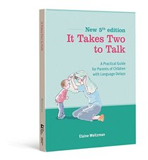 It Takes Two to Talk: A Practical Guide For Parents of Children With Language Delays