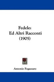 Fedele: Ed Altri Racconti (1905) (Italian Edition)