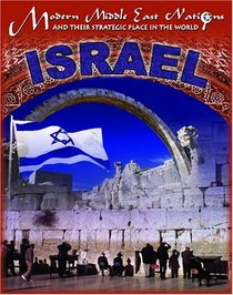 Israel (Modern Middle East Nations and Their Strategic Place in the World)