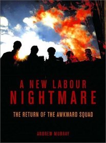 A New Labour Nightmare: The Return of the Awkward Squad