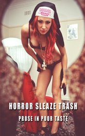 Horror Sleaze Trash: Prose in Poor Taste