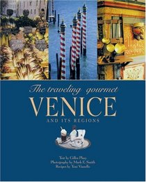 The Traveling Gourmet: Venice and its Regions (Traveling Gourmet)