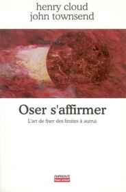 Oser s'affirmer (French Edition)