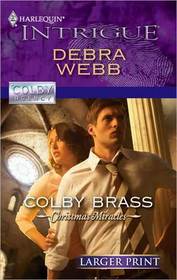 Colby Brass (Christmas Miracles, Bk 1) (Colby Agency, Bk 41) (Harlequin Intrigue, No 1241) (Larger Print)