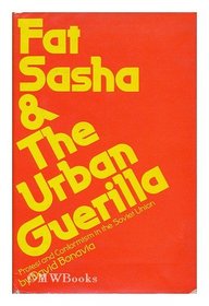 Fat Sasha and Urban Guerilla; Protest and Conformism in the Soviet Union.