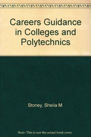 Careers Guidance in Colleges and Polytechnics: A Study of Practice and Provision