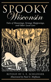 Spooky Wisconsin: Tales of Hauntings, Strange Happenings, and Other Local Lore (Spooky)