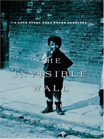 The Invisible Wall: A Love Story That Broke Barriers (Large Print)