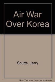 Air War over Korea - Warbirds Illustrated No. 11