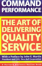 Command Performance: The Art of Delivering Quality Service (The Harvard Business Review Book)
