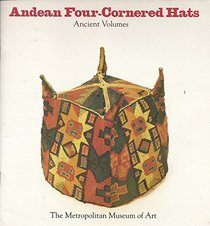 Andean four-cornered hats: Ancient volumes : from the collection of Arthur M. Bullowa