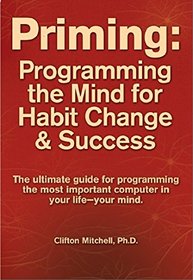 Priming: Programming the Mind for Habit Change and Success