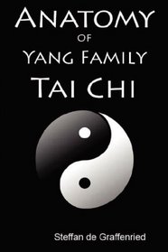 Anatomy of Yang Family Tai Chi