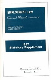 1997 Statutory Supplement to Cases and Materials on Employment Law (University Casebook Series)