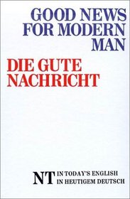 Good News for Modern Man/Die Gute Nachricht (German/English New Testament)