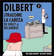 Dilbert 2. Traedme la Cabeza de Willy el Recadero