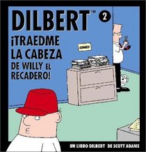 Dilbert 2. Traedme la Cabeza de Willy el Recadero