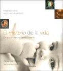 El Misterio De La Vida/the Mystery Of Life: De La Concepcion Al Nacimiento/from Conception To Birth