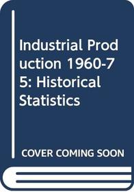 Industrial Production 1960-75: Historical Statistics