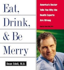 Eat, Drink,  Be Merry CD : America's Doctor Tells You Why the Health Experts are Wrong