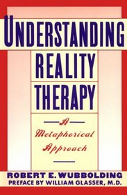 Understanding Reality Therapy: A Metamorphical Approach
