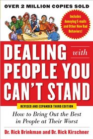 Dealing with People You Can't Stand: How to Get the Best Out of People at Their Worst (Revised and Expanded Third Edition)