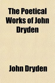 The Poetical Works of John Dryden