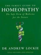 The Family Guide to Homeopathy: The Safe Form of Medicine for the Future