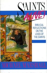 Saints Alive!: Biblical Reflections on the Lives of the Saints
