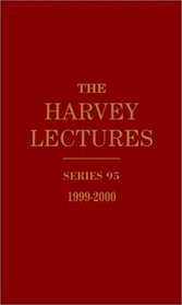 The Harvey Lectures, Series 95, 1999#45;2000