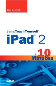 Sams Teach Yourself iPad 2 in 10 Minutes (2nd Edition) (Sams Teach Yourself -- Minutes)